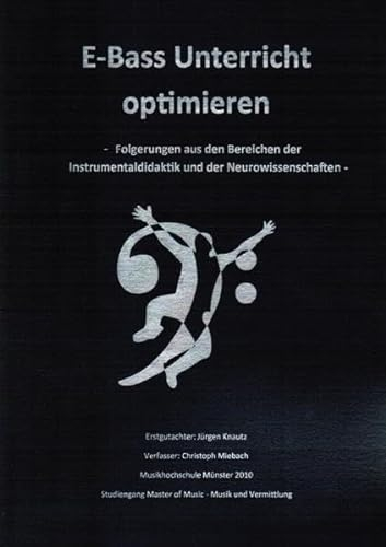 Masterarbeit zum Thema E-Bass Unterricht optimieren: Folgerungen aus den Bereichen der Instrumentaldidaktik und der Neurowissenschaften