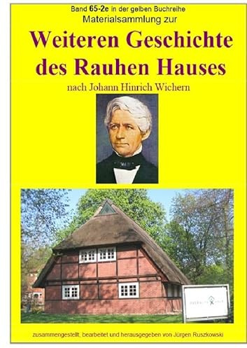 maritime gelbe Reihe bei Jürgen Ruszkowski / Materialsammlung zur weiteren Geschichte des Rauhen Hauses nach Johann Hinrich Wichern: Band 65-2e in der gelben Reihe bei Jürgen Ruszkowski