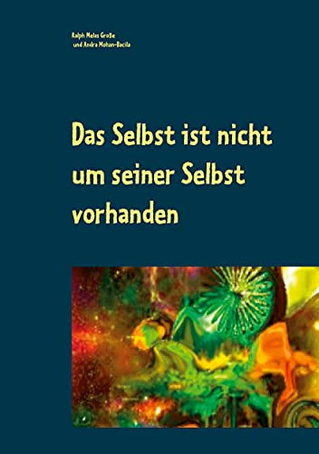 Das Selbst ist nicht um seiner Selbst vorhanden: sondern dass Du und Ich und Wir zum Selbst der Welt erstanden (Poetische Schriften)