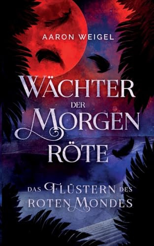Wächter der Morgenröte: Das Flüstern des Roten Mondes