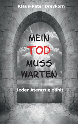 Mein Tod muss warten: Die Schatten der Vergangenheit - jeder Atemzug zählt