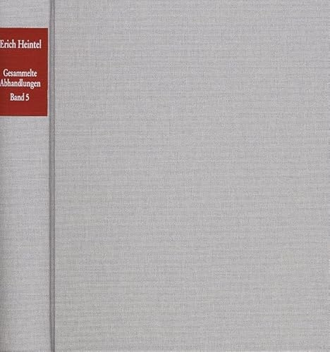 Heintel, Erich: Gesammelte Abhandlungen (Bd. 5): Zur Praktischen Vernunft I. Zum Begriff der Freiheit, des Handelns und der Ethik