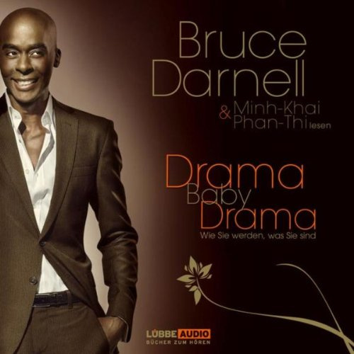 Drama, Baby, Drama: Wie Sie werden, was Sie sind. (Lübbe Audio)