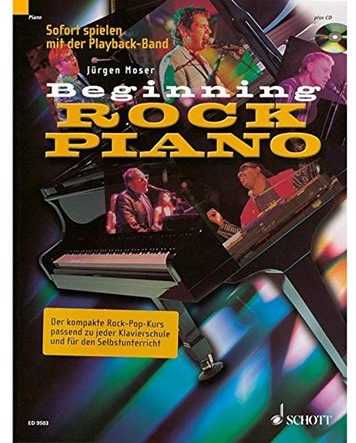 Beginning Rock Piano: Der kompakte Rock-Pop-Kurs zu jeder Klavierschule und für den Selbstunterricht.. Klavier. Ausgabe mit CD.