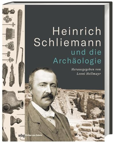 Heinrich Schliemann und die Archäologie