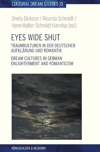 Eyes Wide Shut: Traumkulturen in der deutschen Aufklärung und Romantik. Dream Cultures in German Enlightenment and Romanticism (Cultural Dream Studies / Kulturwissenschaftliche Traumstudien)