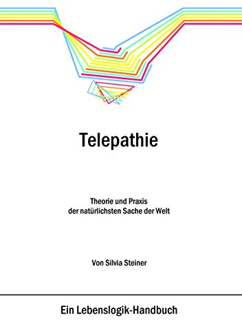 Telepathie: Theorie und Praxis der natürlichsten Sache der Welt