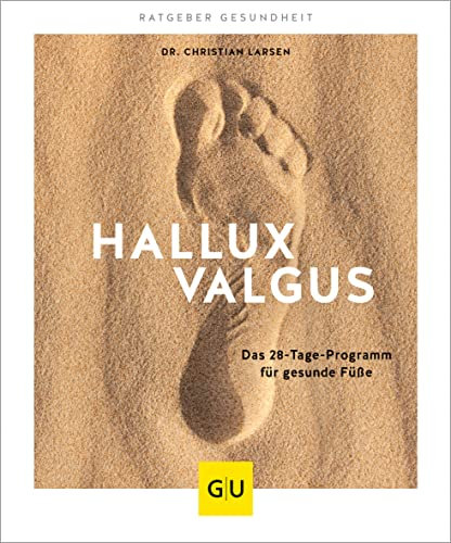 Hallux valgus: Das 28-Tage-Programm für gesunde Füße (GU Ratgeber Gesundheit)