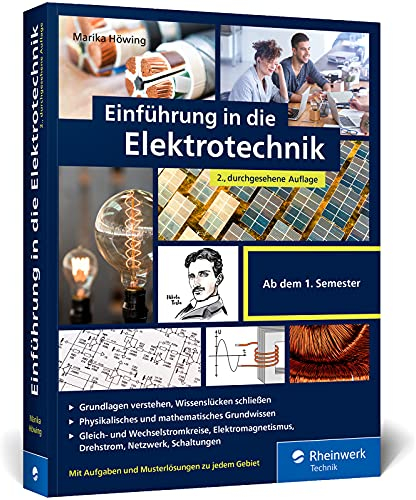 Einführung in die Elektrotechnik: Alles, was Sie fürs Grundstudium brauchen. Mit Übungsaufgaben und Musterlösungen. 2., durchgesehene Auflage