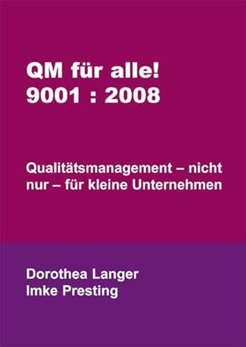 QM für alle! 9001:2008: Qualitätsmanagement – nicht nur – für kleine Unternehmen