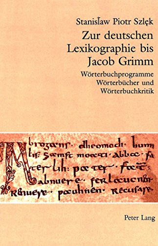 Zur deutschen Lexikographie bis Jacob Grimm: Wörterbuchprogramme, Wörterbücher und Wörterbuchkritik