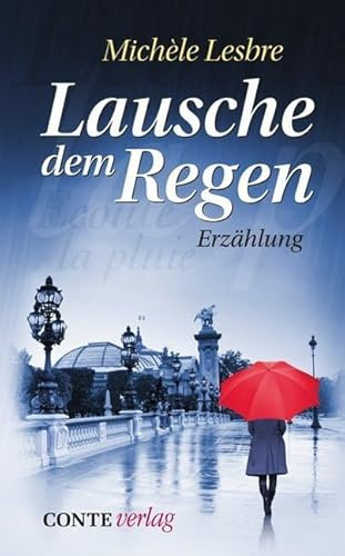 Lausche dem Regen: Erzählung (Conte Roman)