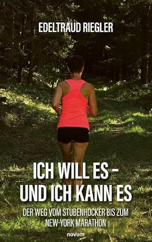 Ich will es – und ich kann es: Der Weg vom Stubenhocker bis zum New-York Marathon