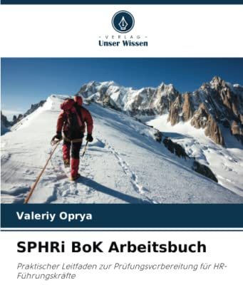 SPHRi BoK Arbeitsbuch: Praktischer Leitfaden zur Prüfungsvorbereitung für HR-Führungskräfte