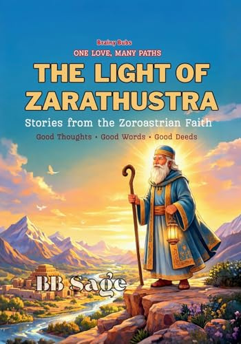 The Light of Zarathustra: Stories from the Zoroastrian Faith (One Love, Many Paths)