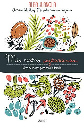 Mis recetas vegetarianas: Ideas deliciosas para toda la familia (Salud y Bienestar)