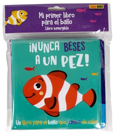 ¡NUNCA BESES A UN PEZ! (MI PRIMER LIBRO PARA EL BAÑO)