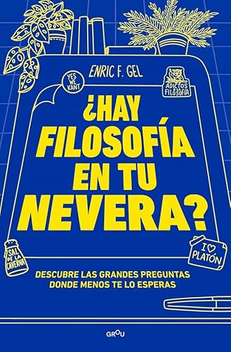 ¿Hay filosofía en tu nevera?: Descubre las grandes preguntas donde menos te lo esperas (GROU)