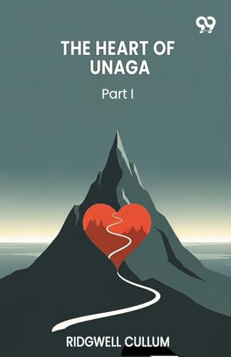 The Heart Of Unaga Part I