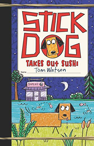 Stick Dog Takes Out Sushi: A Funny Illustrated Chapter Book about Dogs on a Wacky Sushi Quest, for kids (Ages 8-12)