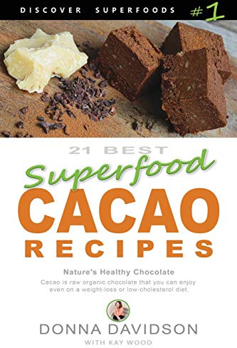 21 Best Superfood Cacao Recipes - Discover Superfoods #1: Cacao is Nature’s healthy and delicious superfood chocolate you can enjoy even on a weight loss or low cholesterol diet!