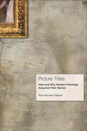 Picture Titles: How and Why Western Paintings Acquired Their Names