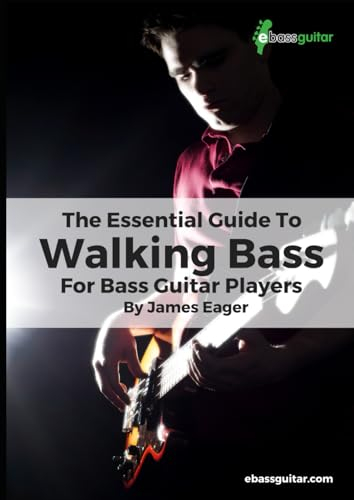 The Essential Guide To Walking Bass For Bass Guitar Players: Learn Walking Bass With A Simple, Easy to Understand System - Perfect for Beginner To ... To Intermediate Bass Guitar Training, Band 2)