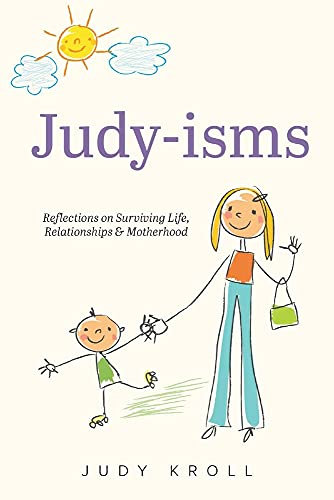 Judy-isms: Reflections on Surviving Life, Relationships & Motherhood