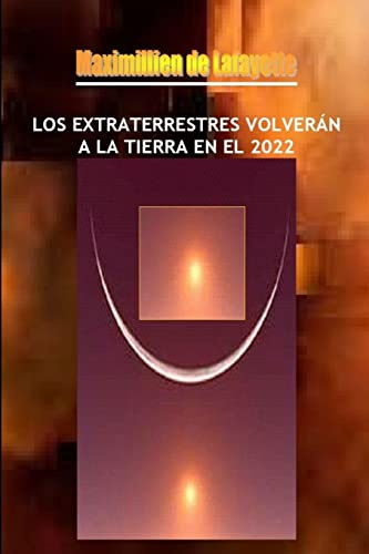 Los Extraterrestres Volverán A La Tierra En El 2022