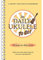 The Daily Ukulele: To Go!: 365 Song for Better Living