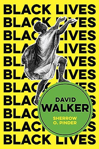 David Walker: The Politics of Racial Egalitarianism (Black Lives)