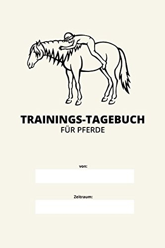 Trainings-Tagebuch für Pferde: Positives Training mit deinem Pferd festhalten und verbessern. Dauerkalender, 180 Tage, inkl. Fokus der Woche, positive Monatsrückblicke und Notizen, Reitertagebuch