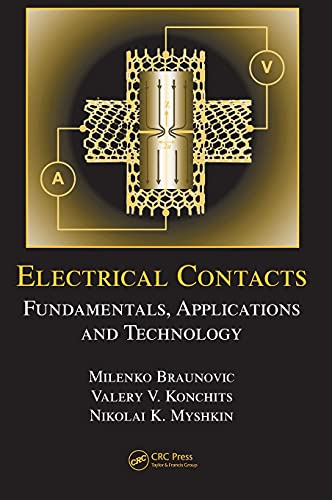 Electrical Contacts: Fundamentals, Applications and Technology: 132 (Electrical and Computer Engineering)