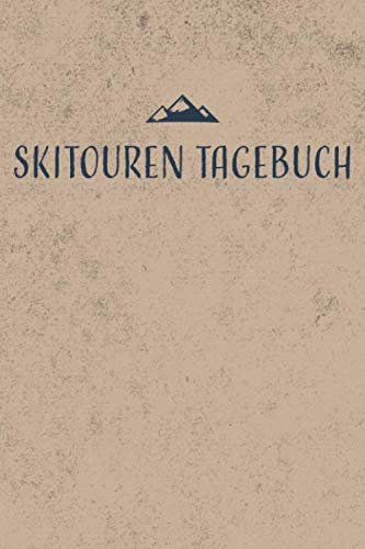 Skitouren Tagebuch: Skitouren Buch zum Aufschreiben und Sammeln von 50 persönlichen Tourenerlebnissen, Tourenbuch zum Ausfüllen mit Platz für 50 ... mit 110 Seiten inkl. Inhaltsverzeichnis