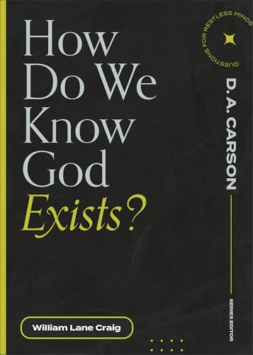 How Do We Know God Exists? (Questions for Restless Minds)