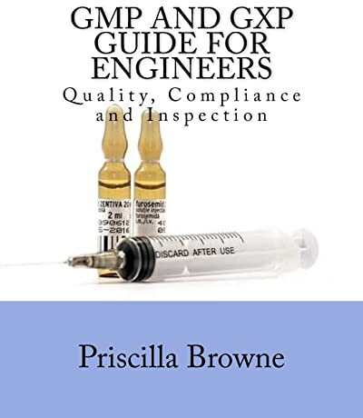 GMP and GXP Guide for Engineers: Quality, Compliance and Inspection