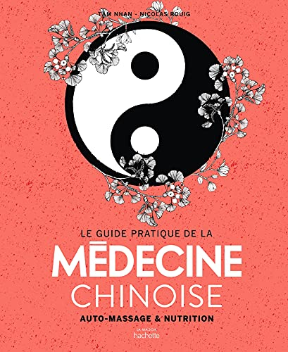 Le guide pratique de la médecine chinoise: auto-massages et nutrition