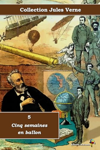 5 - Cinq semaines en ballon - Collection Jules Verne - Éditions Ararauna: Texte intégral