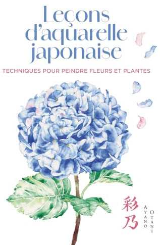 Leçons d'aquarelle japonaise - Techniques pour peindre fleurs et plantes