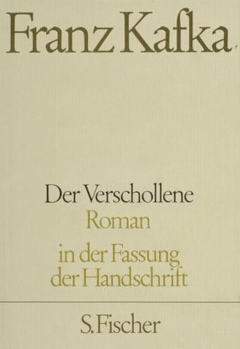 Der Verschollene: Roman (Franz Kafka, Gesammelte Werke in der Fassung der Handschrift (Taschenbuchausgabe))