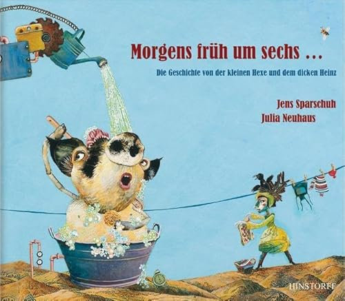Morgens früh um sechs : Die Geschichte von der kleinen Hexe und dem dicken Heinz: Die kleine Hexe und der dicke Heinz