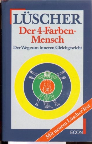 Der Vier - Farben - Mensch. Der Weg zum inneren Gleichgewicht