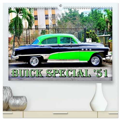 BUICK SPECIAL '51 (hochwertiger Premium Wandkalender 2026 DIN A2 quer), Kunstdruck in Hochglanz: Der US-Oldtimer Buick Special aus dem Jahre 1951 in Kuba (CALVENDO Mobilitaet)
