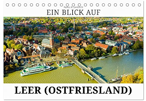Ein Blick auf Leer (Tischkalender 2026 DIN A5 quer), CALVENDO Monatskalender: Leer - das Tor Ostfrieslands (CALVENDO Orte)