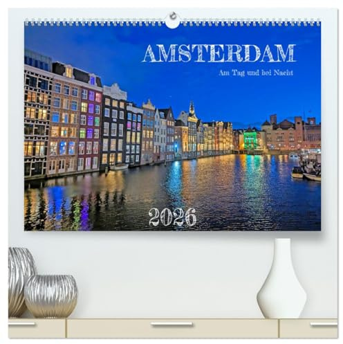 Amsterdam am Tag und bei Nacht (hochwertiger Premium Wandkalender 2026 DIN A2 quer), Kunstdruck in Hochglanz: Lassen Sie sich von der Schönheit ... ganze Jahr über inspirieren. (CALVENDO Orte)