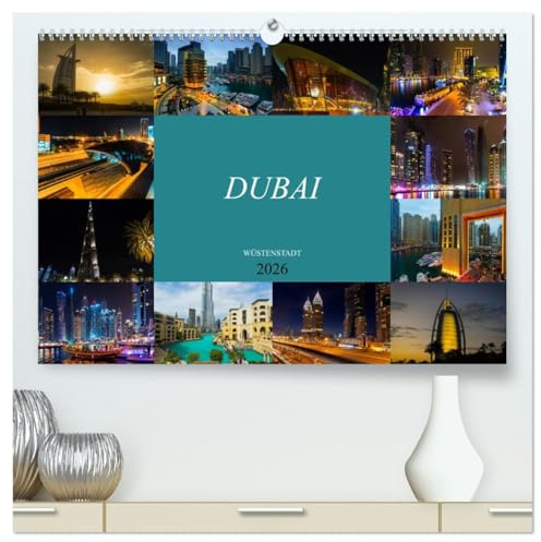 Dubai Wüstenstadt (hochwertiger Premium Wandkalender 2026 DIN A2 quer), Kunstdruck in Hochglanz: Einmalig faszinierende Bilder der Wüstenstadt Dubai (CALVENDO Orte)