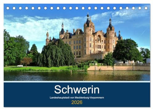 Schwerin - Landeshauptstadt von Mecklenburg-Vorpommern (Tischkalender 2026 DIN A5 quer), CALVENDO Monatskalender: Dieser Kalender zeigt faszinierende ... der Landeshauptstadt Schwerin (CALVENDO Orte)