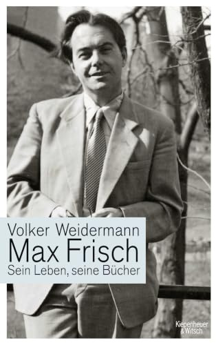 Max Frisch: Sein Leben, seine Bücher