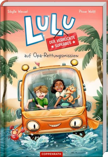 Lulu, der verrückte Superbus (Bd. 1): auf Opa-Rettungsmission: Lustiges Lesevergnügen mit intelligentem Campingbus; ab 8 Jahren