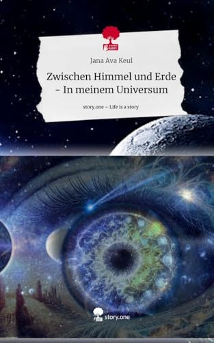 Zwischen Himmel und Erde - In meinem Universum. Life is a Story - story.one